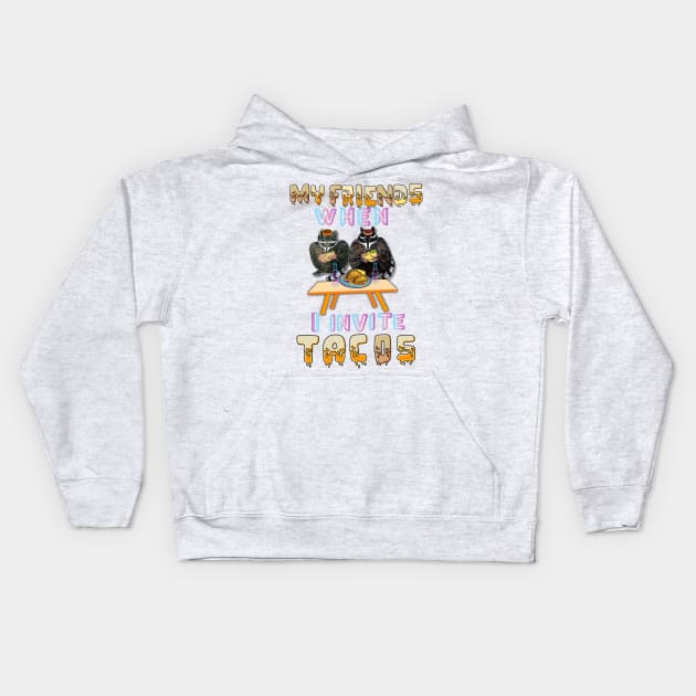 When I invite my friends to it tacos Kids Hoodie by LuluCybril